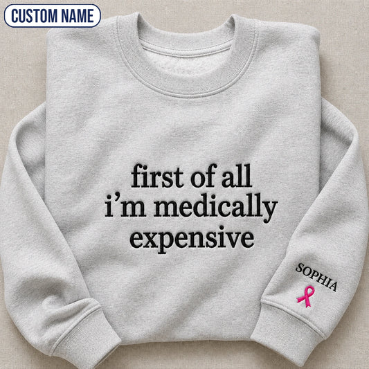 Personalized First Of All I’m Expensive Embroidered Unisex Crewneck Sweatshirt, Pink Ribbon Awareness Gift